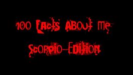 100 Facts About Me:  Scorpio Edition